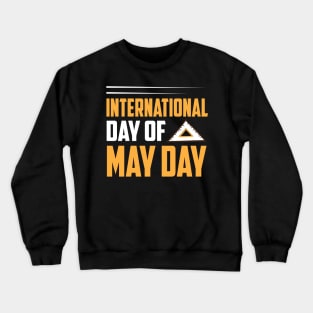 International Day Of May Day Funny Crewneck Sweatshirt